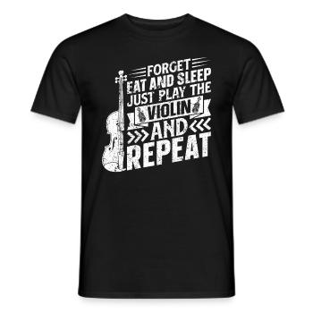 Forget Eat And Sleep Just Play The Violin And Repe - Männer T-Shirt - Schwarz - Vorne - AI Model Male 178 light (178cm)