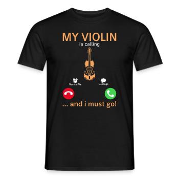 My Violin Is Calling And I Must Go Funny Violin Lo - Männer T-Shirt - Schwarz - Vorne - AI Model Male 178 light (178cm)