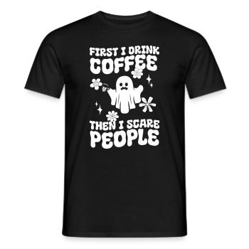 First I Drink Coffee Then I Scare People - Funny H - Men's T-Shirt - black - Front - AI Model Male 178 light (178cm)