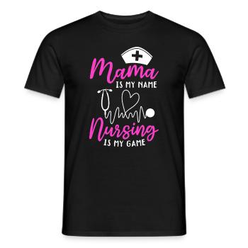 Mama Is My Name Nursing Is My Game - Mama Nurse - Männer T-Shirt - Schwarz - Vorne - AI Model Male 178 light (178cm)