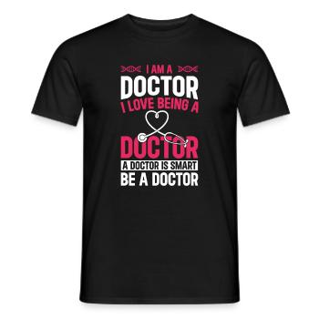 Funny Doctor - I Am A Doctor. I Love Being A Docto - Men's T-Shirt - black - Front - AI Model Male 178 light (178cm)