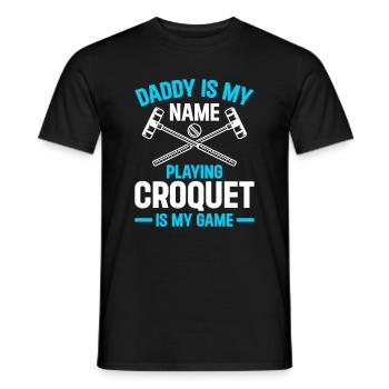 Daddy Is My Name Playing Croquet Is My Game - Croq - Männer T-Shirt - Schwarz - Vorne - AI Model Male 178 light (178cm)