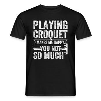 Playing Croquet Makes Me Happy You Not So Much - Männer T-Shirt - Schwarz - Vorne - AI Model Male 178 light (178cm)