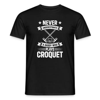 Never Underestimate A Daddy Who Plays Croquet Dadd - Männer T-Shirt - Schwarz - Vorne - AI Model Male 178 light (178cm)