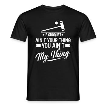 Croquet - If Croquet Ain't Your Thing You Ain't My - Männer T-Shirt - Schwarz - Vorne - AI Model Male 178 light (178cm)