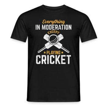 Cricketing - Everything in moderation except playi - Men's T-Shirt - black - Front - AI Model Male 178 light (178cm)
