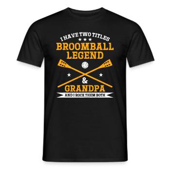 I Have Two Titles Broomball Legend & Grandpa - Bro - Männer T-Shirt - Schwarz - Vorne - AI Model Male 178 light (178cm)