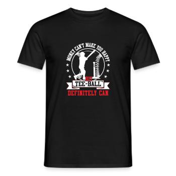 Money can't make you happy but Tee ball definitely - Men's T-Shirt - black - Front - AI Model Male 178 light (178cm)