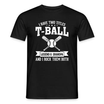 I have two titles T-ball Legend & Grandpa Teeball - Men's T-Shirt - black - Front - AI Model Male 178 light (178cm)