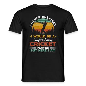 Je n’ai jamais rêvé que je serais un cricket super sexy Pl - T-shirt homme - noir - Devant - AI Model Male 178 light (178cm)
