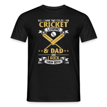 I have two titles Cricket Legend & Dad Cricket Pla - Männer T-Shirt - Schwarz - Vorne - AI Model Male 178 light (178cm)