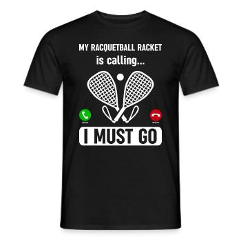 Racquetball Racket is calling, I must go - Funny R - Men's T-Shirt - black - Front - AI Model Male 178 light (178cm)