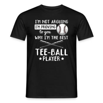 I'm proving to you why I'm the best Tee-ball playe - Men's T-Shirt - black - Front - AI Model Male 178 light (178cm)