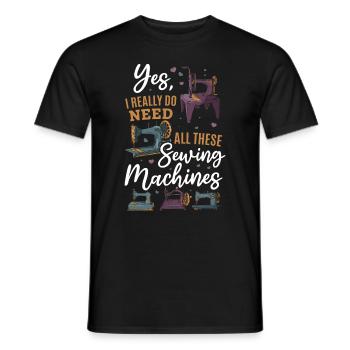 Yes I Really Do Need All These Sewing Machines - Männer T-Shirt - Schwarz - Vorne - AI Model Male 178 light (178cm)