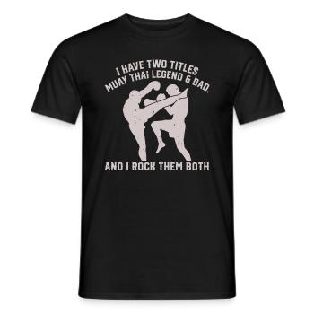 I have two titles: Muay Thai Legend & Dad Muay Thai - Men's T-Shirt - black - Front - AI Model Male 178 light (178cm)