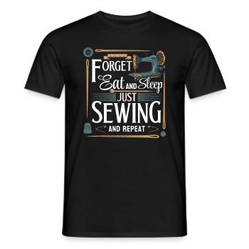 Forget eat and sleep just Sewing and repeat - Seam - Men's T-Shirt - black - Front - AI Model Male 178 light (178cm)