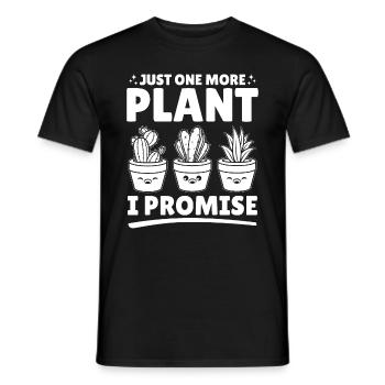 Just one more plant I promise - Funny Gardening Qu - Men's T-Shirt - black - Front - AI Model Male 178 light (178cm)