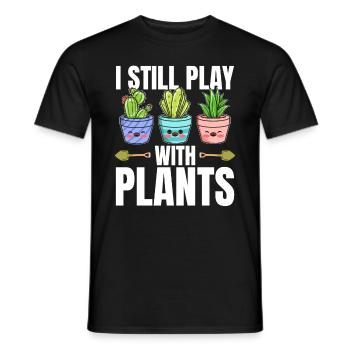 Funny Plants - I Still Play With Plants - Funny Ga - Men's T-Shirt - black - Front - AI Model Male 178 light (178cm)
