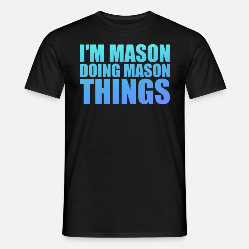 I'm Mason Doing Mason Things - Men's T-Shirt - black