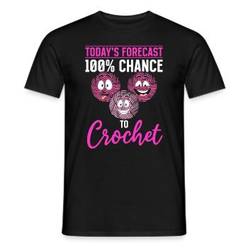 Crocheting - Today's forecast 100% chance to Croch - Männer T-Shirt - Schwarz - Vorne - AI Model Male 178 light (178cm)