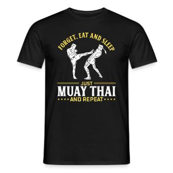 Forget eat and sleep just Muay Thai and repeat - M - Männer T-Shirt - Schwarz - Vorne - AI Model Male 178 light (178cm)
