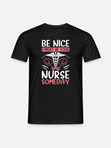 Be nice i might be your nurse someday - Funny Nurs - Mænd T-shirt - sort