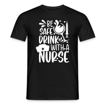 Funny Nurse Quotes - Be safe drink with a nurse - Men's T-Shirt - black - Front - AI Model Male 178 light (178cm)