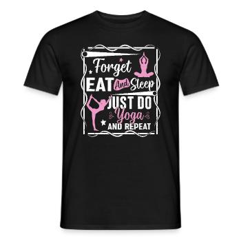 Forget eat and sleep just do yoga and repeat - Men's T-Shirt - black - Front - AI Model Male 178 light (178cm)