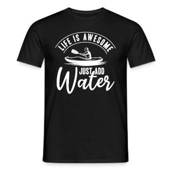 Life is awesome Just Add Water - Funny Kayaking - Men's T-Shirt - black - Front - AI Model Male 178 light (178cm)
