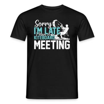 Sorry I'm late I have a Kiteboard meeting - - Men's T-Shirt - black - Front - AI Model Male 178 light (178cm)