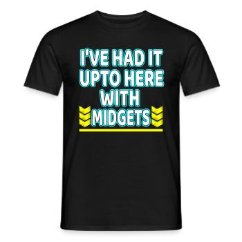 I've Had It Up To Here With Midgets" tee design - Men's T-Shirt - black - Front - AI Model Male 178 light (178cm)