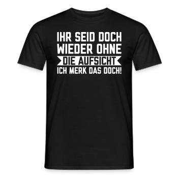 Ihr seid doch wieder ohne die Aufsicht - Männer T-Shirt - Schwarz - Vorne - AI Model Male 178 light (178cm)