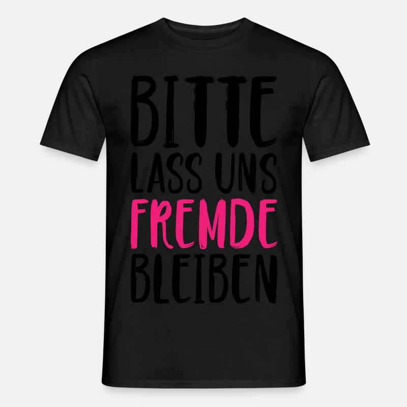 Bitte lass uns Fremde bleiben Spruch Farbwechsel - Männer T-Shirt - Schwarz