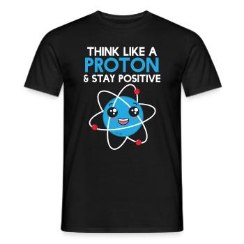 Science Think Like A Proton - Stay Positive - Männer T-Shirt - Schwarz - Vorne - AI Model Male 178 light (178cm)