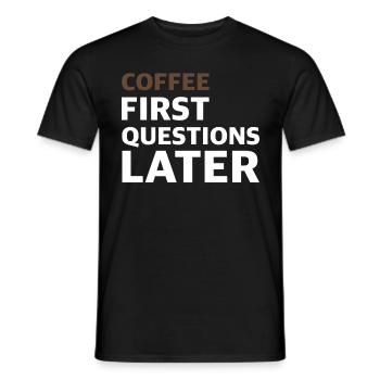 Le café d’abord, les questions ensuite | Espresso, Cappuccino - T-shirt homme - noir - Devant - AI Model Male 178 light (178cm)