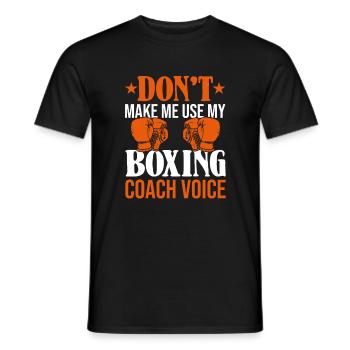Don't Make Me Use My Boxing Coach Voice, Coach - Männer T-Shirt - Schwarz - Vorne - AI Model Male 178 light (178cm)