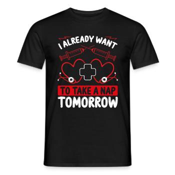 Night Shift Nurse Want to take a Nap tomorrow - Männer T-Shirt - Schwarz - Vorne - AI Model Male 178 light (178cm)
