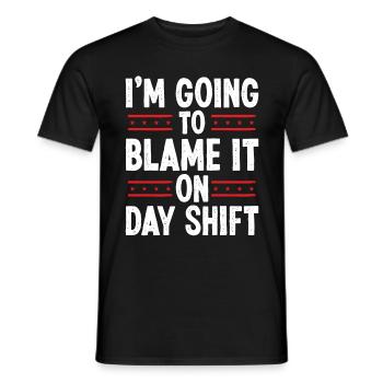 Night Shift Worker Blame it on Day Shift Shift - Men's T-Shirt - black - Front - AI Model Male 178 light (178cm)