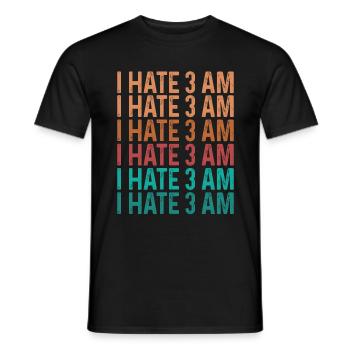 Night Shift Worker Funny I hate 3 at the Factory - Men's T-Shirt - black - Front - AI Model Male 178 light (178cm)