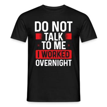 Night Shift Worker Do not talk to me Factory Job - Männer T-Shirt - Schwarz - Vorne - AI Model Male 178 light (178cm)