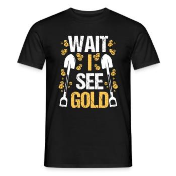 Gold Panner Wait I see Prospector Miner Digging - Männer T-Shirt - Schwarz - Vorne - AI Model Male 178 light (178cm)