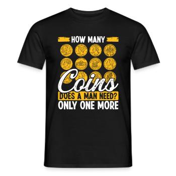 Coin Collecting How many Coins does a man need - Männer T-Shirt - Schwarz - Vorne - AI Model Male 178 light (178cm)