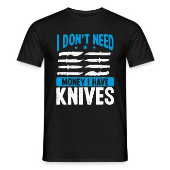 Knife Collector I dont need money Maker LoverKnife - Männer T-Shirt - Schwarz - Vorne - AI Model Male 178 light (178cm)