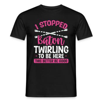 Baton Twirling Mieux vaut être bon Funny Twirl Baton - T-shirt homme - noir - Devant - AI Model Male 178 light (178cm)