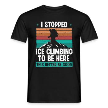 Ice Climber Stopped Ice to be here Nature Lover - Männer T-Shirt - Schwarz - Vorne - AI Model Male 178 light (178cm)