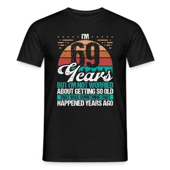 69 Years Old Sarcasm Humor Old Funny 69 Birthday - Men's T-Shirt - black - Front - AI Model Male 178 light (178cm)