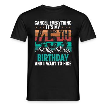 45 Year Old Hiker Cancel go Hiking 45 Birthday - Männer T-Shirt - Schwarz - Vorne - AI Model Male 178 light (178cm)