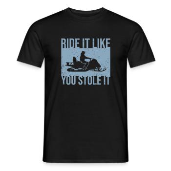 Ride It Like You Stole It, Schneemobil - Männer T-Shirt - Schwarz - Vorne - AI Model Male 178 light (178cm)