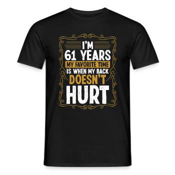 61 Year Old Humor Back Injury Funny Idea Sarcasm - Männer T-Shirt - Schwarz - Vorne - AI Model Male 178 light (178cm)