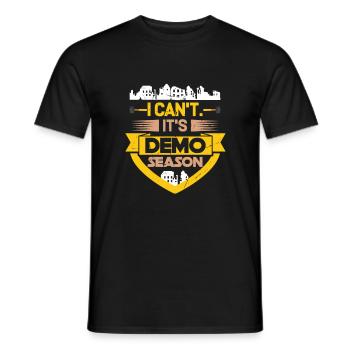 I Can't It's Demo Season, House Demolition - Men's T-Shirt - black - Front - AI Model Male 178 light (178cm)